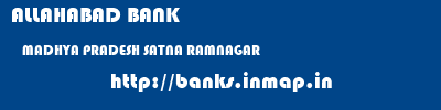 ALLAHABAD BANK  MADHYA PRADESH SATNA RAMNAGAR   banks information 